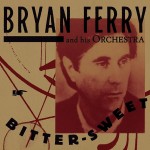 Виниловая пластинка BMG Bryan Ferry and His Orchestra Bitter-Sweet Le