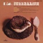 Виниловая пластинка Mercury Living Presence Dada - Surrealism: Orchestral Music
