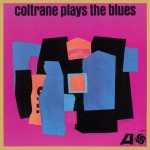 Виниловая пластинка Atlantic John Coltrane ‎ Coltrane Plays the Blues Le
